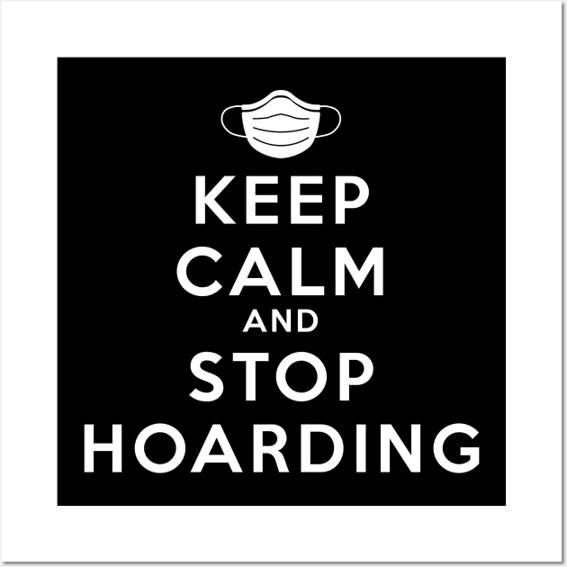 Keep Calm And Stop Hoarding White Wall Art by felixbunny